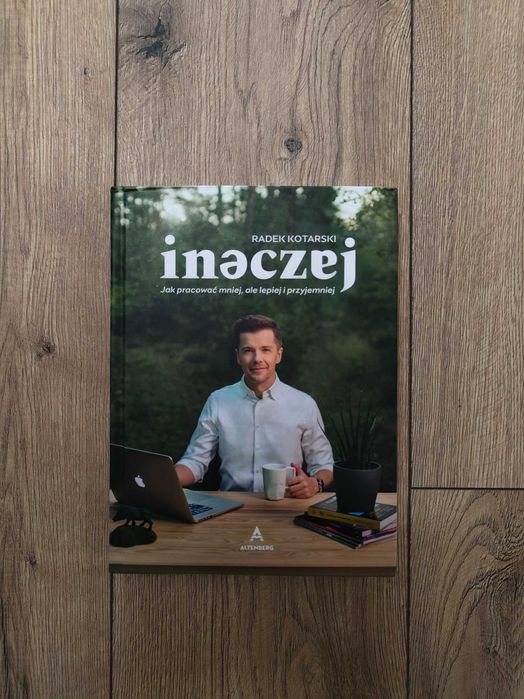 Sprzedam książkę „Inaczej. Jak pracować mniej, ale lepiej i przyjemniej” – Radek Kotarski.