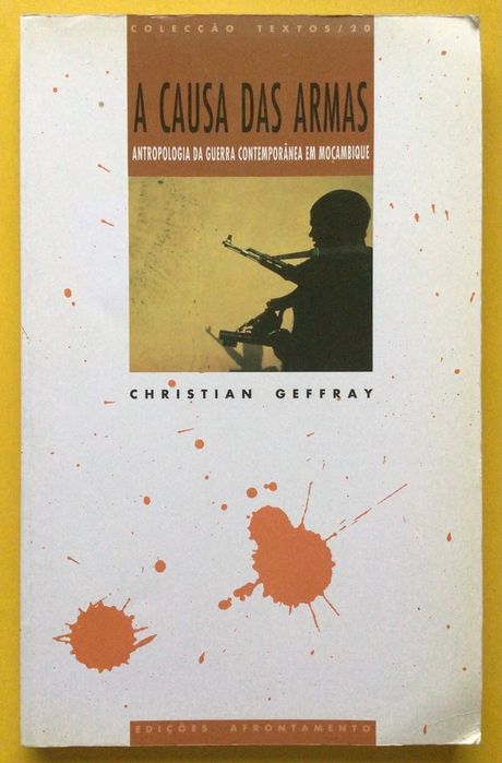 Moçambique - A CAUSA DAS ARMAS, de Christian Geffray - Porto 1991