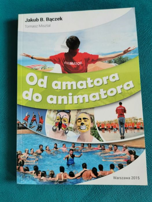 Książka '' Od amatora do animatora'' Jakub B. Bączek. zabawy, animacje