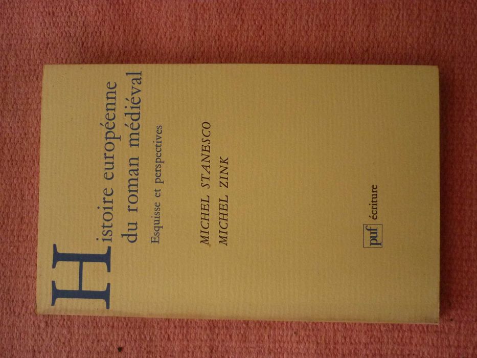 M. Stanesco, M. Zink, Histoire européenne du roman médiéval