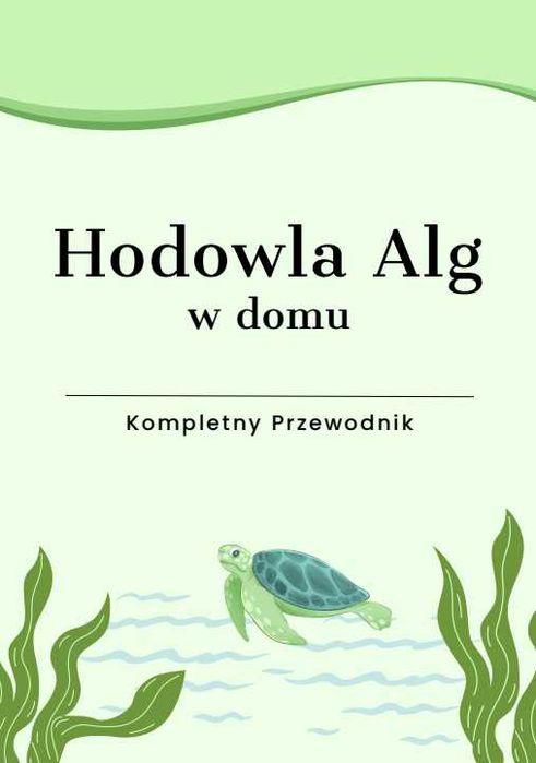 Hodowla Alg w domu - Kompletny Przewodnik