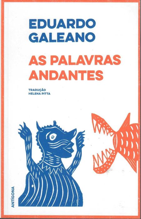 EDUARDO GALEANO «Dias e Noites de Amor e de Guerra» + 9 Títulos