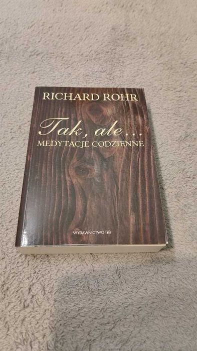 Tak, ale... Medytacje codzienne - Richard Rohr