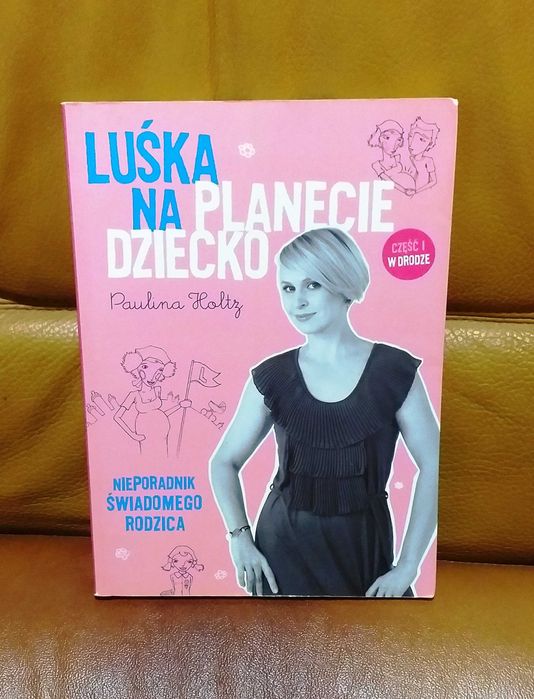 Paulina Holtz LUŚKA na planecie DZIECKO