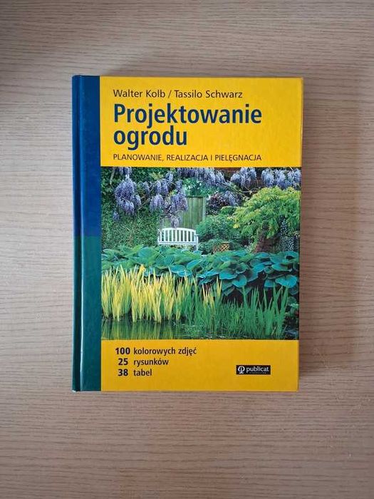 Projektowanie ogrodu. Planowanie, realizacja i pielęgnacja