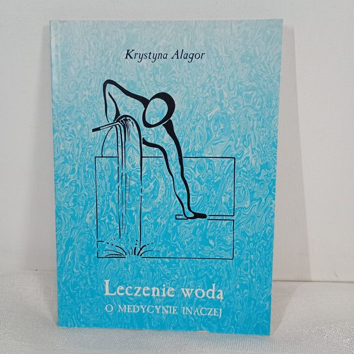 Leczenie wodą o medycynie inaczej. Krystyna Alagor