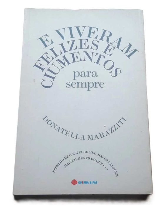E Viveram Felizes e Ciumentos para Sempre, de Donatella Marazziti
