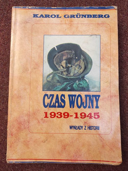 Czas Wojny 1939 - 1945 . Karol Grunberg . Wykład z historii