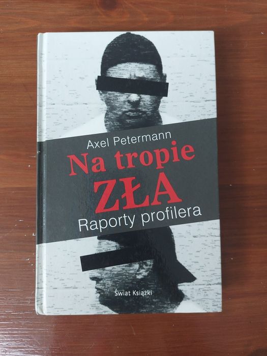 Axel Petermann - Na tropie zła. Raporty profilera