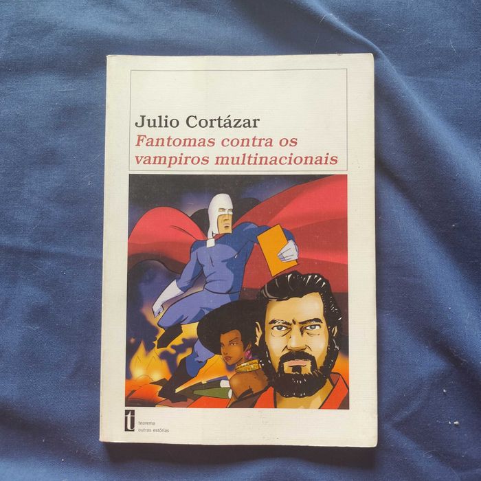 Julio Cortázar - Fantomas contra os vampiros multinacionais