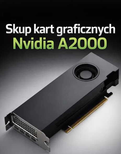 Skup kart graficznych NVIDIA A2000 / A4000 /A5000/ A6000