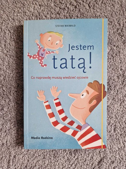 Książka Jestem tatą - co naprawdę muszą wiedzieć ojcowie