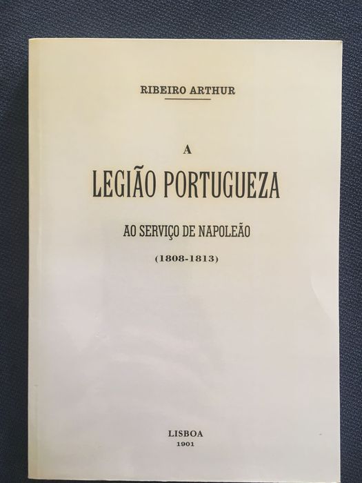 As Guerras de Napoleão / A Legião Portugueza ao Serviço de Napoleão