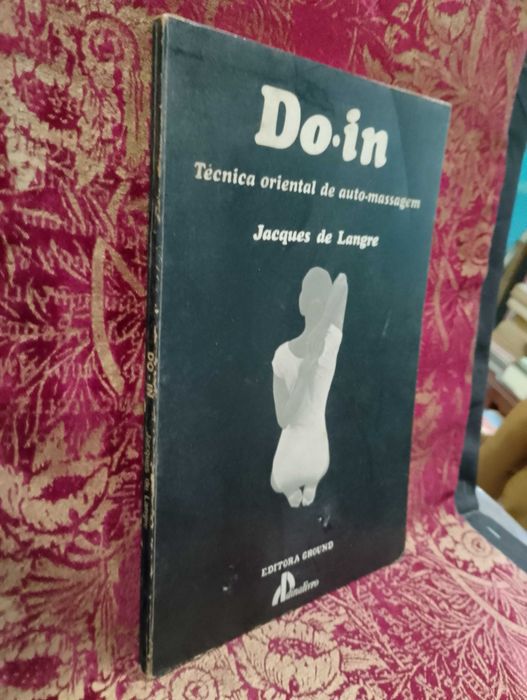 Do-in Técnica Oriental de Auto-Massagem - Jacques de Langre
