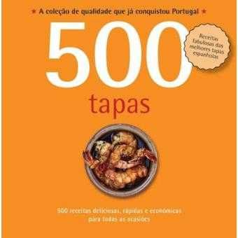 500 Receitas: Tapas/ Pratos de Peixe e Marisco/ Compotas e../ ..