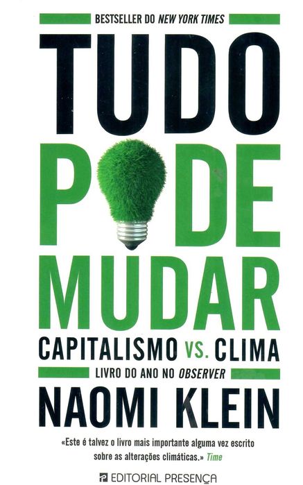 NAOMI KLEIN «Tudo Pode Mudar» Capitalismo vs. Clima A ganância é cega!