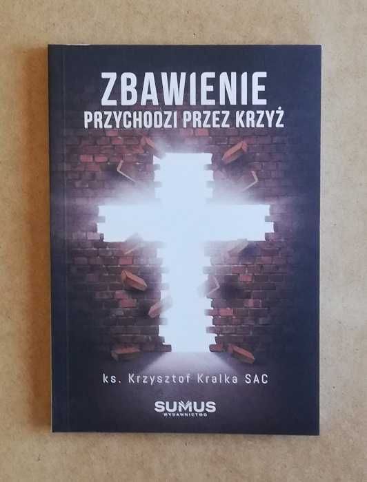 Zbawienie przychodzi przez krzyż - K. Kralka ~ NOWA