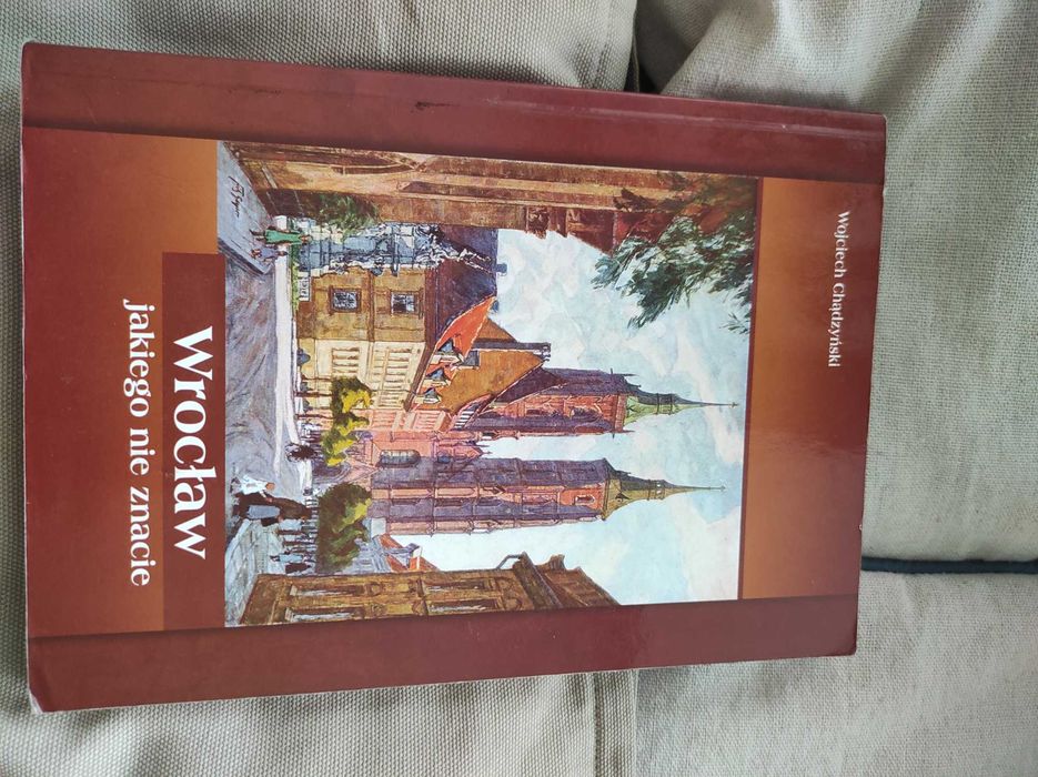 Wojciech Chądzyński Wrocław, jakiego nie znacie!