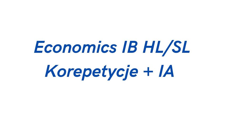 Korepetycje Ekonomia IB / Economics IB Tutor SL/HL Pomoc z IA