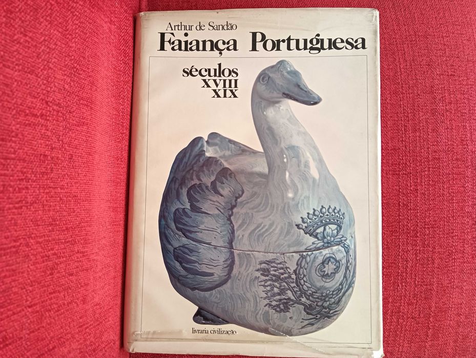 Faiança Portuguesa sécs. XVIII-XIX - Arthur de Sandão - 1º volume