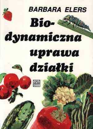 Biodynamiczna uprawa działki - Barbara Elers