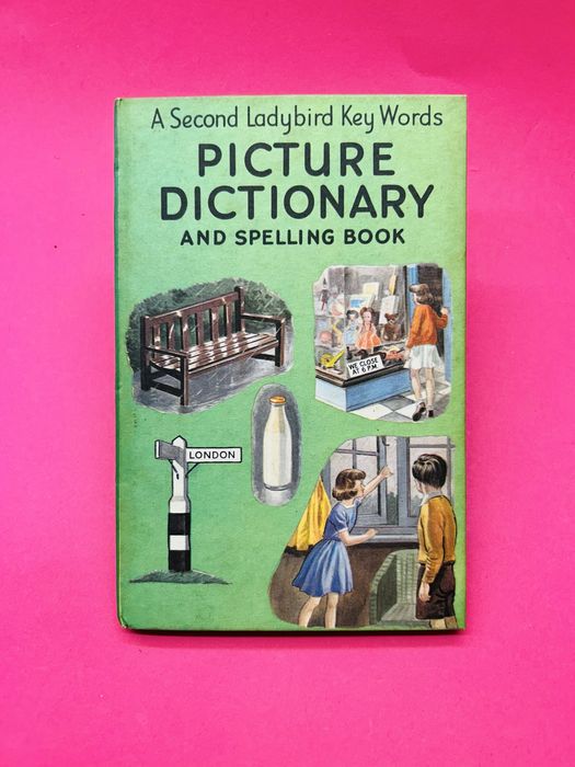 A Second Ladybird Key Words PICTURE DICTIONARY AND SPELLING BOOK