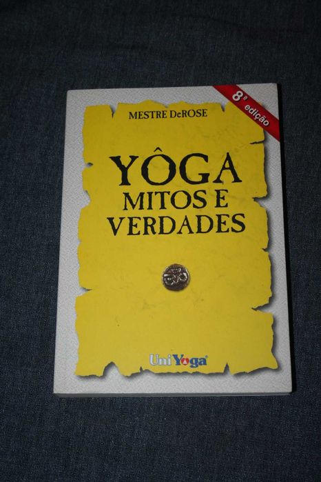 [] Yôga - Mitos e Verdades - Mestre DeRose