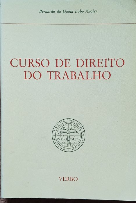 Direito de Trabalho Curso Bernardo da Gama e Lobo Xavier