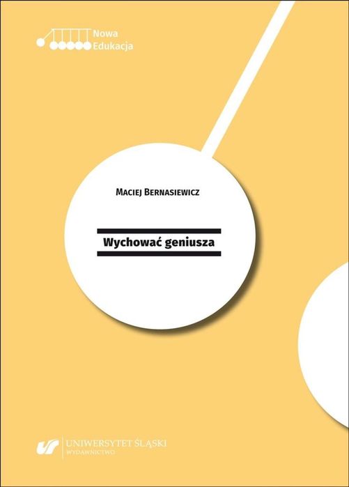 Wychować geniusza. Wydawnictwo Uniwersytetu Śląskiego Maciej