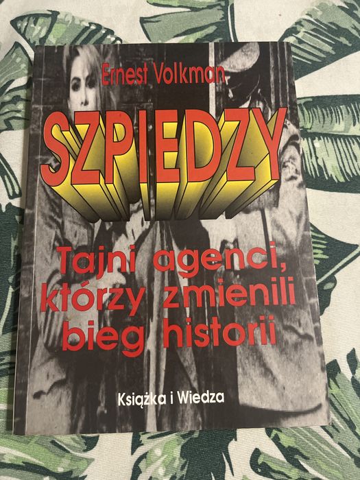 Książka Szpiedzy Tajni Agenci ktorzy zmienili bieg historii