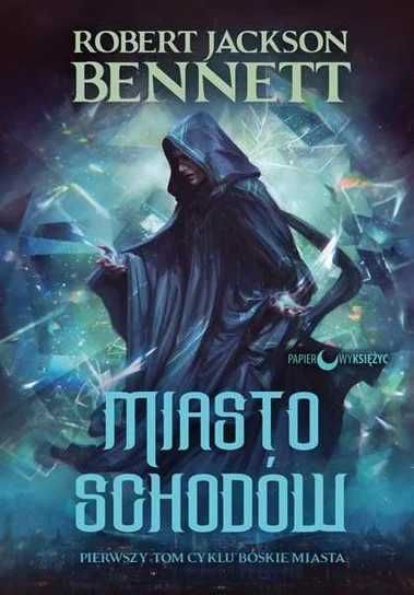 Miasto schodów. Boskie miasta Tom 1. Robert Jackson Bennet (Nowa)