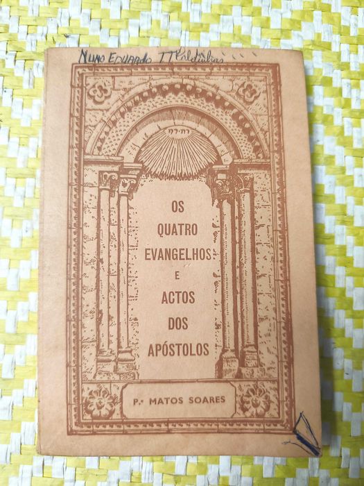 Os 4 Evangelhos e os Actos dos Apóstolos- 
Trad do Padre Matos Soares