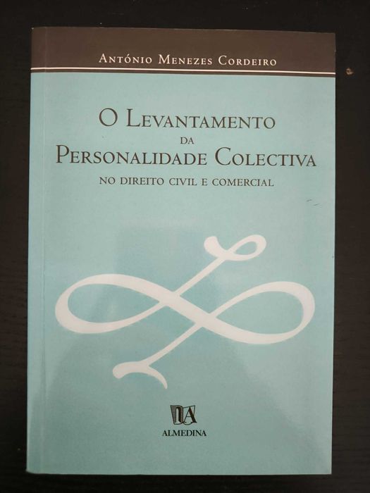 O Levantamento da Personalidade Coletiva no Direito Civil e Comercial - Menezes Cordeiro