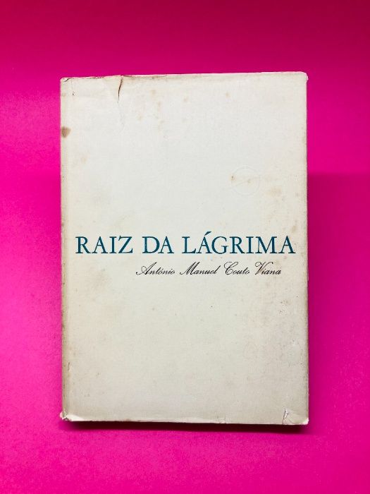 Raíz da Lágrima - António Manuel Couto Viana