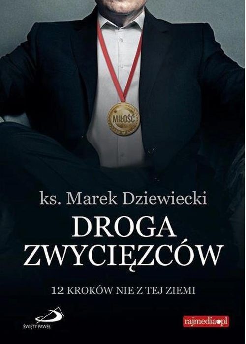 Droga zwycięzców Edycja Świętego Pawła ks. Marek Dziewiecki Rok