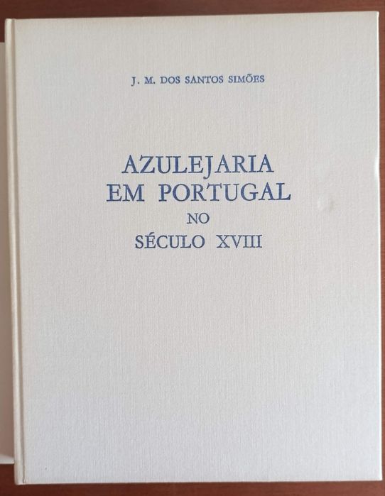Azulejaria em Portugal no Século XVIII - J. M. dos Santos Simões