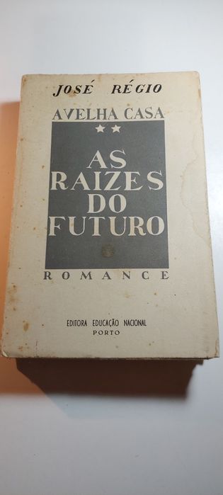 A Velha Casa, As Raízes do Futuro - José Régio (1ª edição, 1947)
