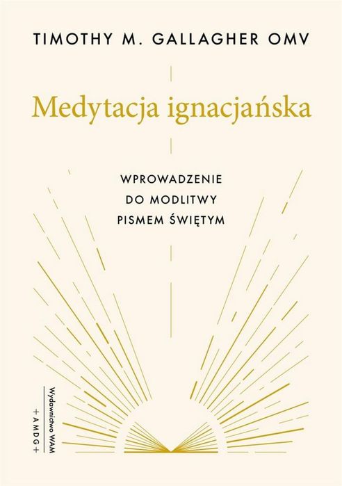 Medytacja ignacjańska Wprowadzenie do modlitwy WAM Timothy M.