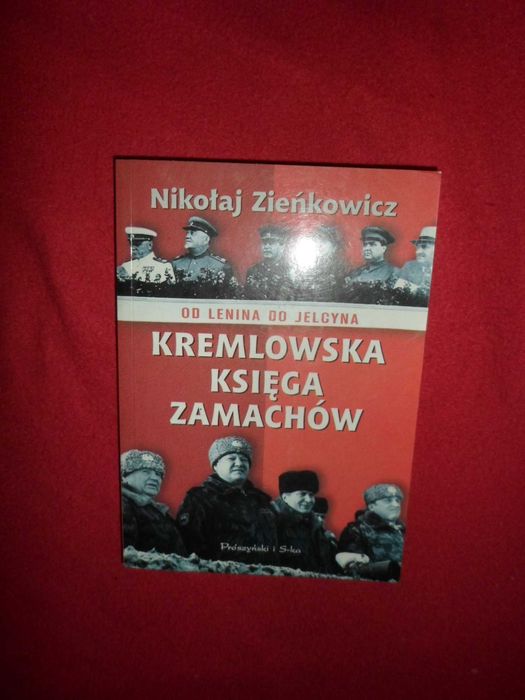 Kremlowska księga Zamachów Od Lenina do Jelcyna Nikołaj Zieńkowicz