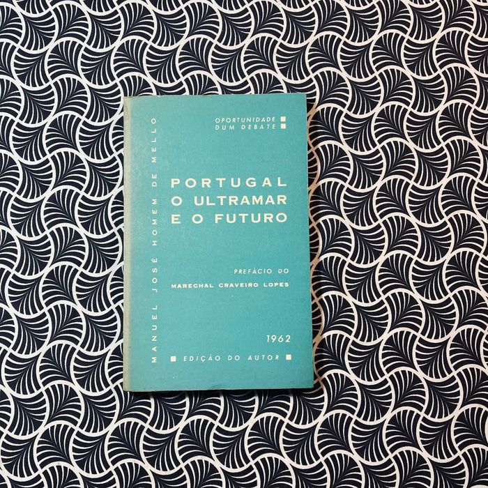 Portugal O Ultramar e O Futuro - Manuel José Homem de Mello