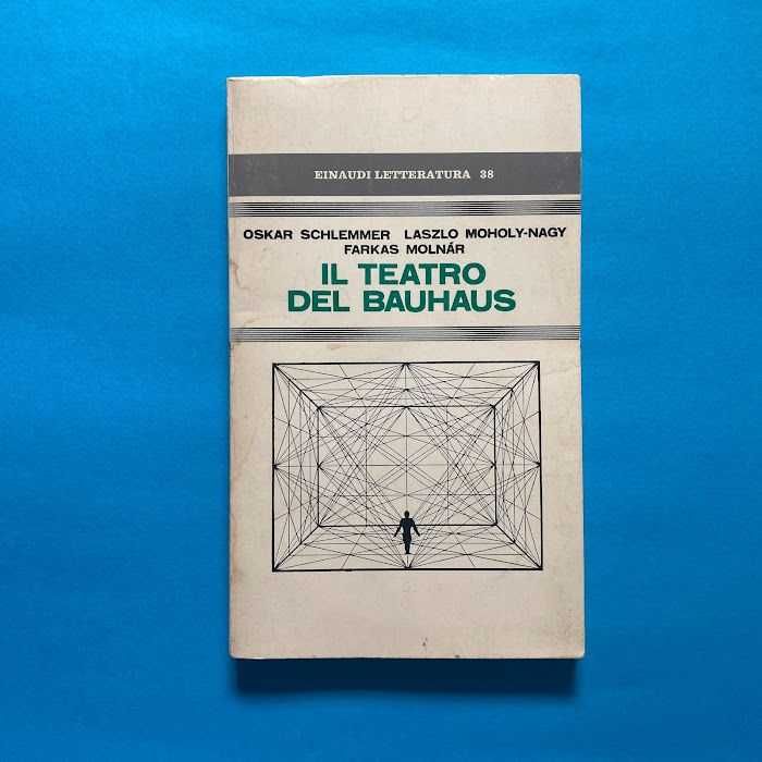 Il Teatro del Bauhaus
O. Schlemmer, L. Moholy Nagy, F. Molnar. Einaudi
