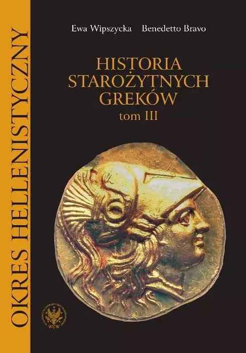 Historia starożytnych Greków. Tom 3. Okres hellenistyczny. Wydawnictwa Uniwersytetu Warszawskiego. Nowy Produkt
