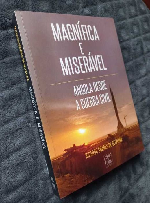 Magnífica e Miserável; Angola desde a Guerra Civil - Ricardo Soares de Oliveira