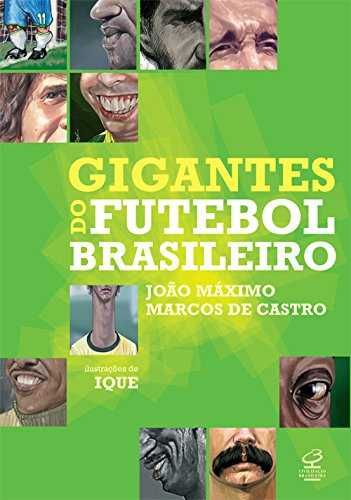 Gigantes do Futebol Brasileiro, de João Máximo e Marcos de Castro