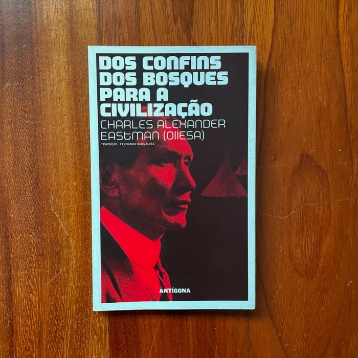 Charles Alexander Eastman - Dos Confins dos Bosques Para a Civilização