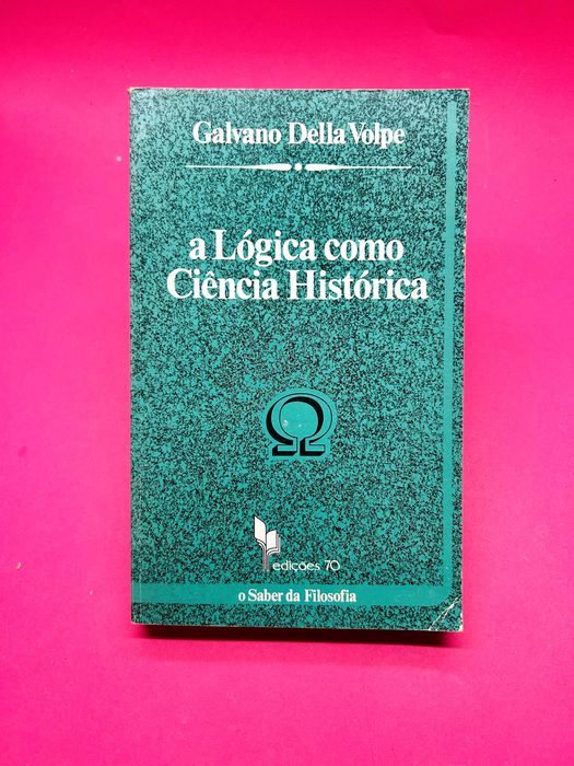A Lógica como Ciência Histórica — Galvano Della Volpe