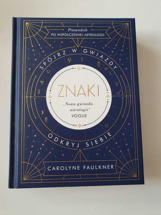 Znaki. Spójrz w gwiazdy, odkryj siebie - Carolyne Faulkner
