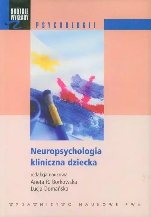 Neuropsychologia Kliniczna Dziecka. Wydawnictwo Naukowe Pwn