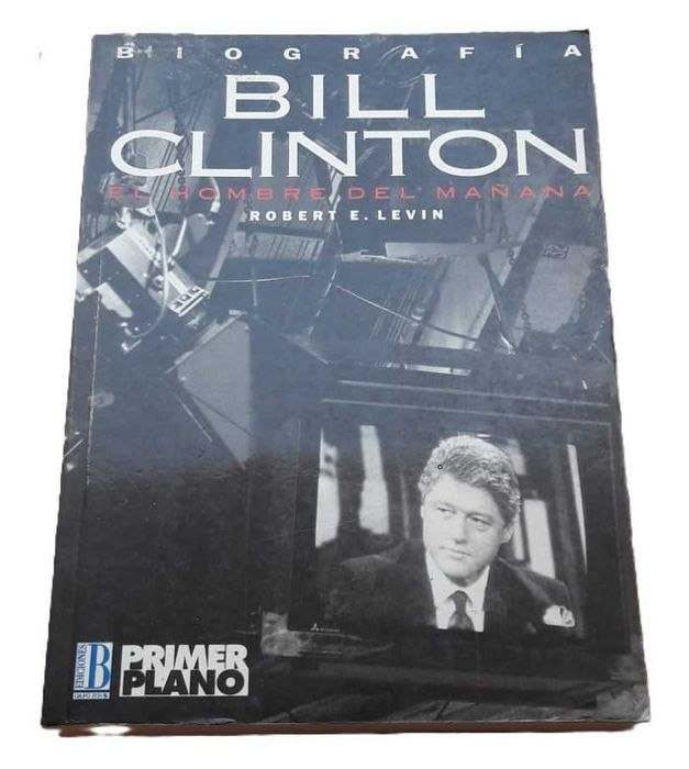 Bill Clinton, El Hombre del Mañana, de Robert E. Levin