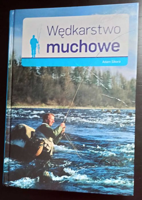 Adam Sikora - Wędkarstwo muchowe.